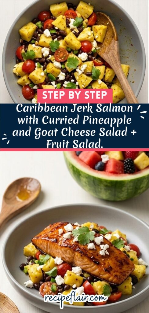 Caribbean Jerk Salmon with Curried Pineapple and Goat Cheese Salad + Fruit Salad.