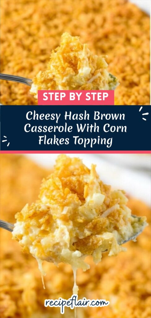 Cheesy Hash Brown Casserole With Corn Flakes Topping Recipe